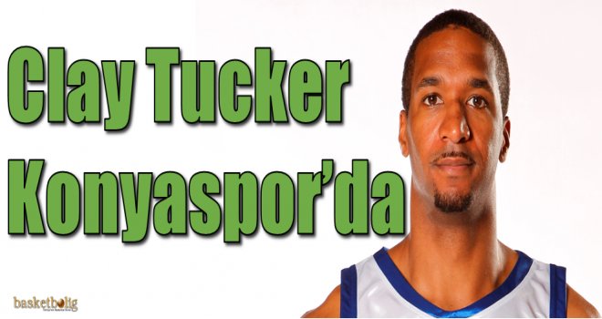 Clay Tucker'ın yeni adresi Konya...