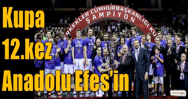 Cumhurbaşkanlığı Kupası 12.kez Anadolu Efes'in