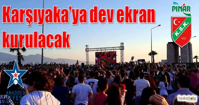 Cumhurbaşkanlığı Kupası için Karşıyaka'ya dev ekran kuruluyor