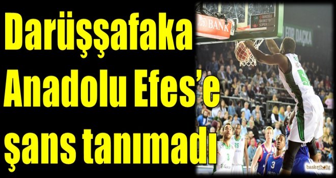 Daçka, Anadolu Efes'e şans tanımadı