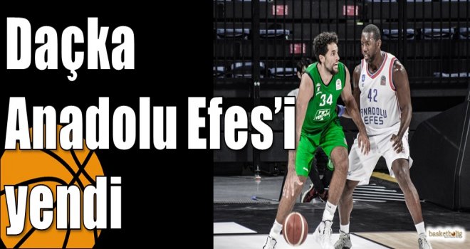 Daçka, Anadolu Efes?i yendi