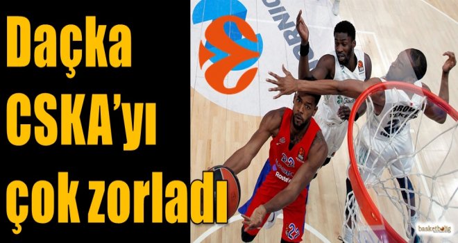 Daçka, CSKA'yı çok zorladı
