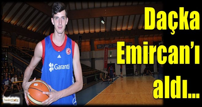 Daçka, Emircan'ı aldı...