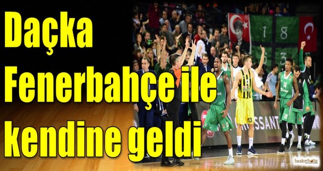 Daçka, Fenerbahçe ile kendine geldi...