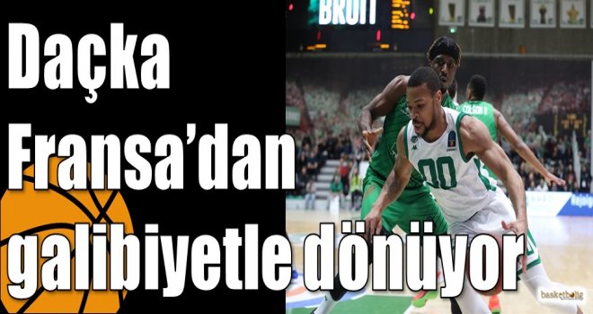 Daçka Fransa?dan galibiyetle dönüyor