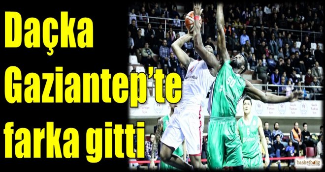 Daçka, Gaziantep'te farka gitti