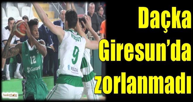 Daçka, Giresun'da zorlanmadı