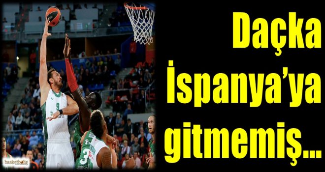 Daçka, İspanya'ya gitmemiş...