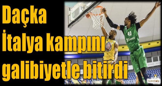 Daçka, İtalya kampını galibiyetle bitirdi