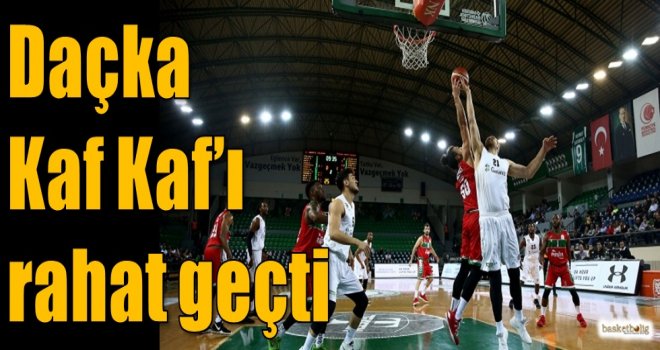 Daçka, Kaf Kaf'ı rahat geçti