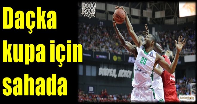 Daçka kupa için sahada