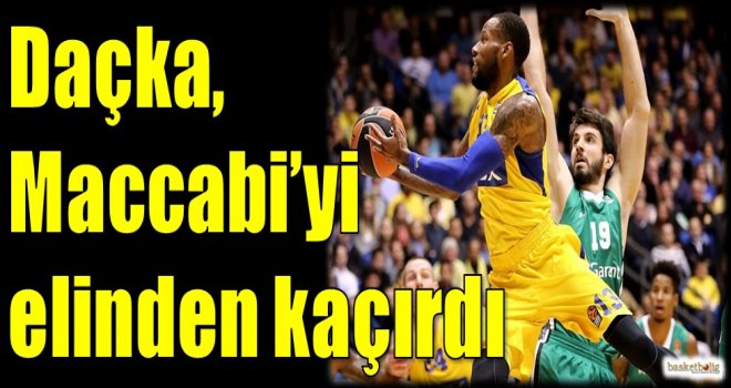 Daçka, Maccabi'yi elinden kaçırdı