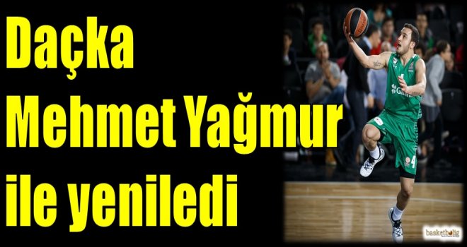 Daçka, Mehmet Yağmur ile yeniledi