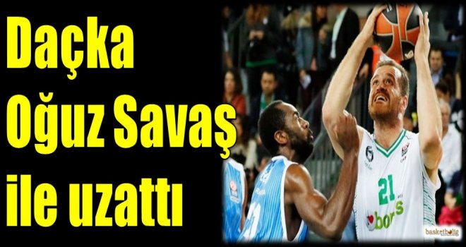 Daçka, Oğuz Savaş ile uzattı