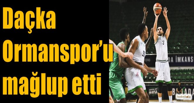 Daçka, Ormanspor'u mağlup etti