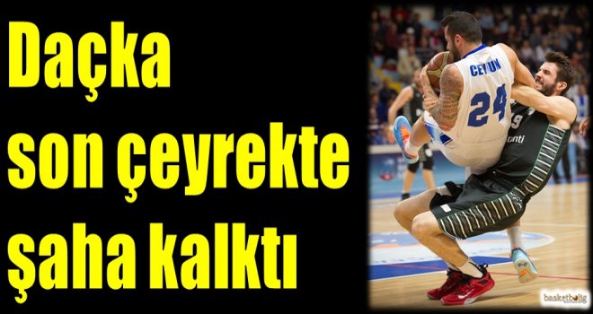 Daçka son çeyrekte şaha kalktı