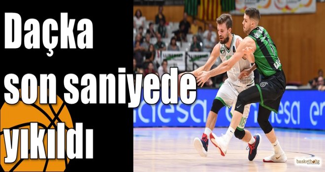 Daçka son saniyede yıkıldı