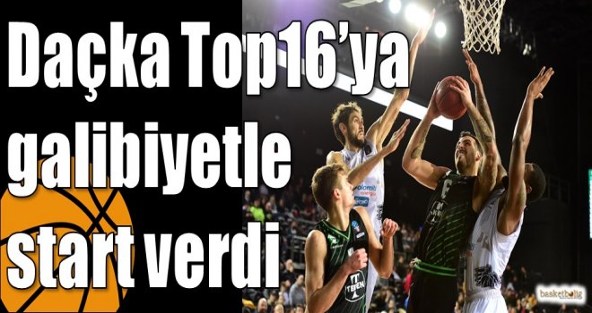 Daçka Top16?ya galibiyetle start verdi