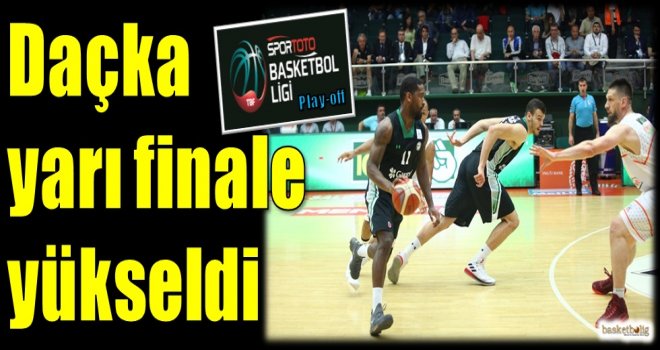 Daçka, yarı finale yükseldi