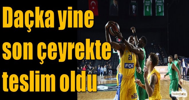 Daçka yine son çeyrekte teslim oldu