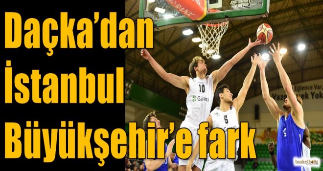 Daçka'dan İstanbul Büyükşehir'e fark...