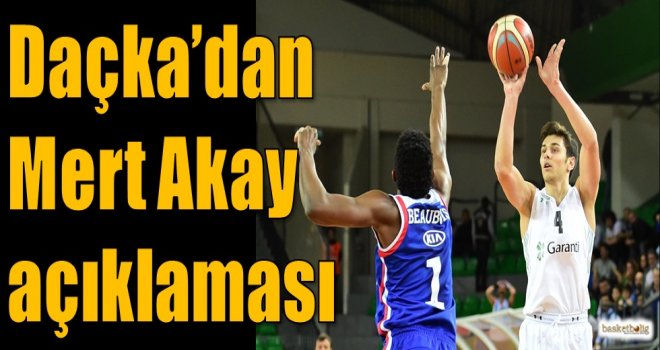 Daçka'dan Mert Akay açıklaması