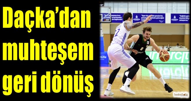 Daçka'dan muhteşem geri dönüş