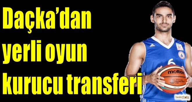 Daçka'dan yerli oyun kurucu transferi