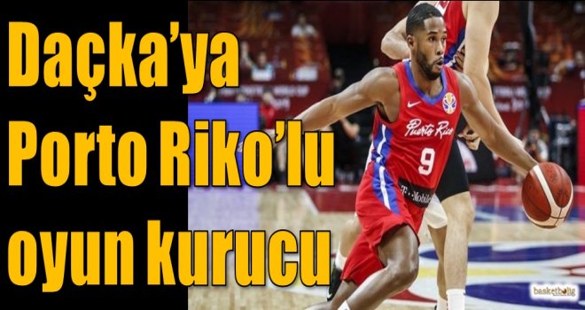 Daçka'ya Porto Riko'lu oyun kurucu