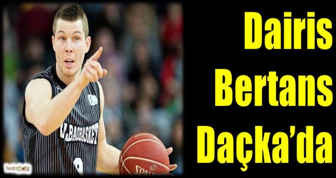 Dairis Bertans Daçka'da
