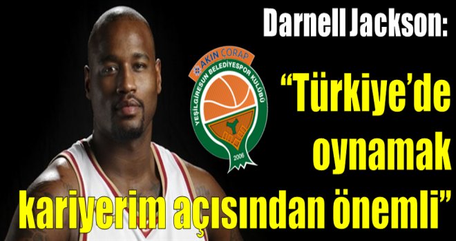 Darnell Jackson:''Türkiye?de  oynamak kariyerim açısından önemli''