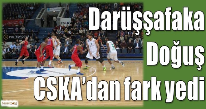 Darüşşafaka Doğuş, CSKA'dan fark yedi