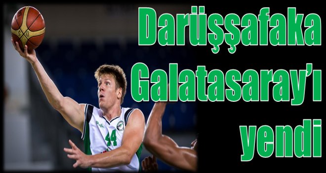 Darüşşafaka Doğuş, Galatasaray'ı mağlup etti.