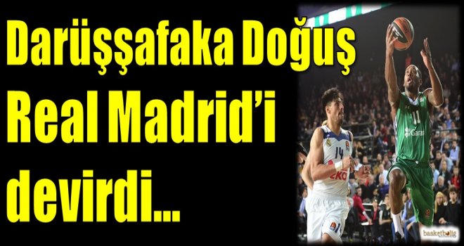 Darüşşafaka Doğuş, Real Madrid'i devirdi