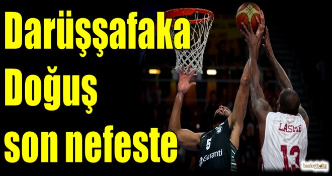 Darüşşafaka Doğuş son nefeste