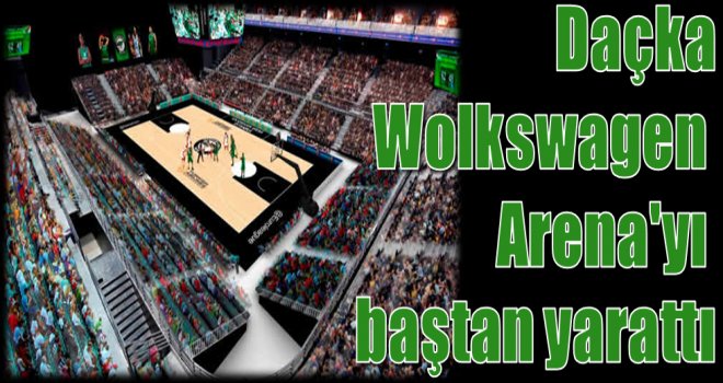 Darüşşafaka Doğuş, Wolkswagen Arena'yı baştan yarattı