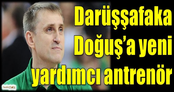 Darüşşafaka Doğuş'a yeni yardımcı antrenör