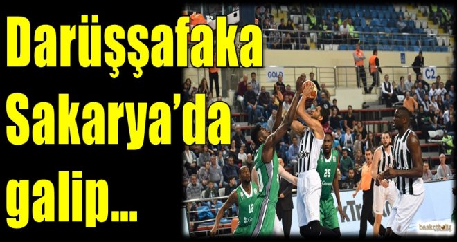 Darüşşafaka, Sakarya'da galip...
