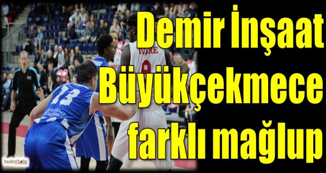 Demir İnşaat Büyükçekmece farklı mağlup