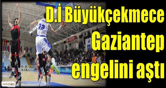 Demir İnşaat Büyükçekmece, Gaziantep Basketbol engelini aştı