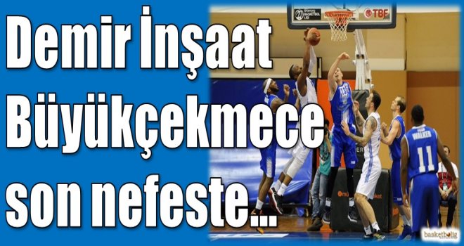 Demir İnşaat Büyükçekmece son nefeste