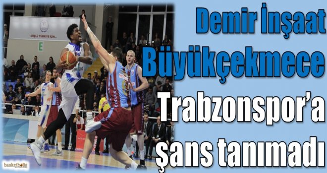 Demir İnşaat Büyükçekmece, Trabzonspor'a şans tanımadı