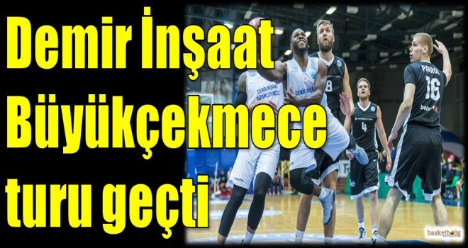 Demir İnşaat Büyükçekmece turu geçti