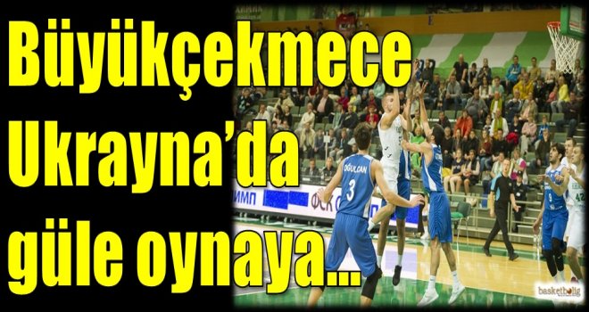 Demir İnşaat Büyükçekmece, Ukrayna'da güle oynaya...