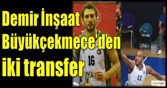 Demir İnşaat Büyükçekmece'den iki transfer