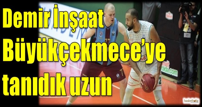 Demir İnşaat Büyükçekmece'ye tanıdık uzun