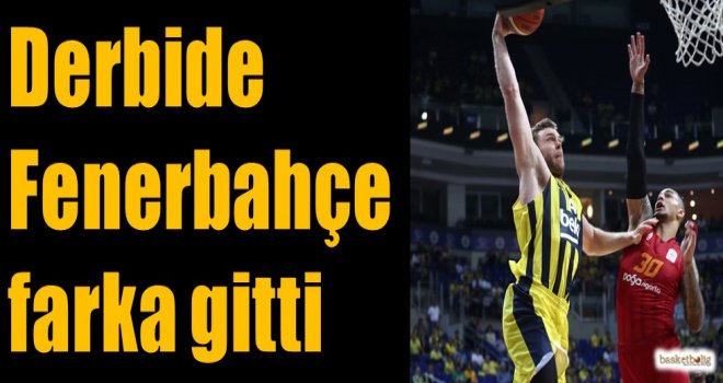 Derbide Fenerbahçe farka gitti