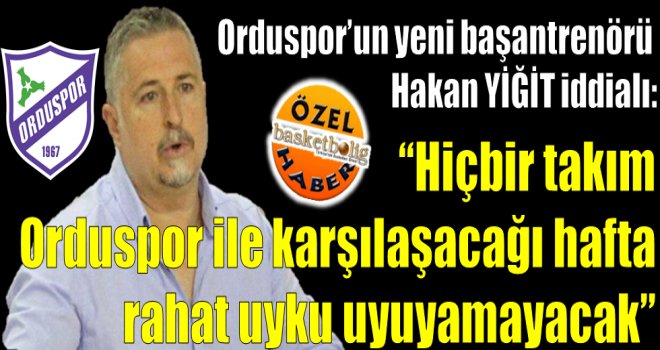 Orduspor'un yeni başantrenörü Hakan Yiğit ile özel röpotaj