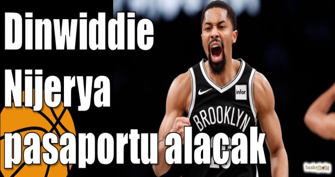Dinwiddie Nijerya pasaportu alacak