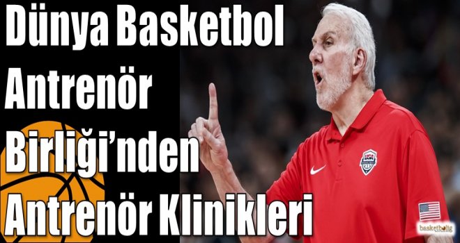 Dünya Basketbol Antrenör Birliği?nden Antrenör Klinikleri